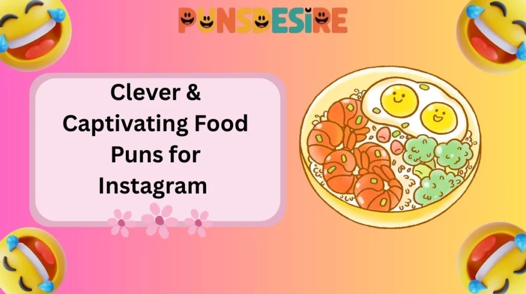 Clever & Captivating Food Puns for Instagram