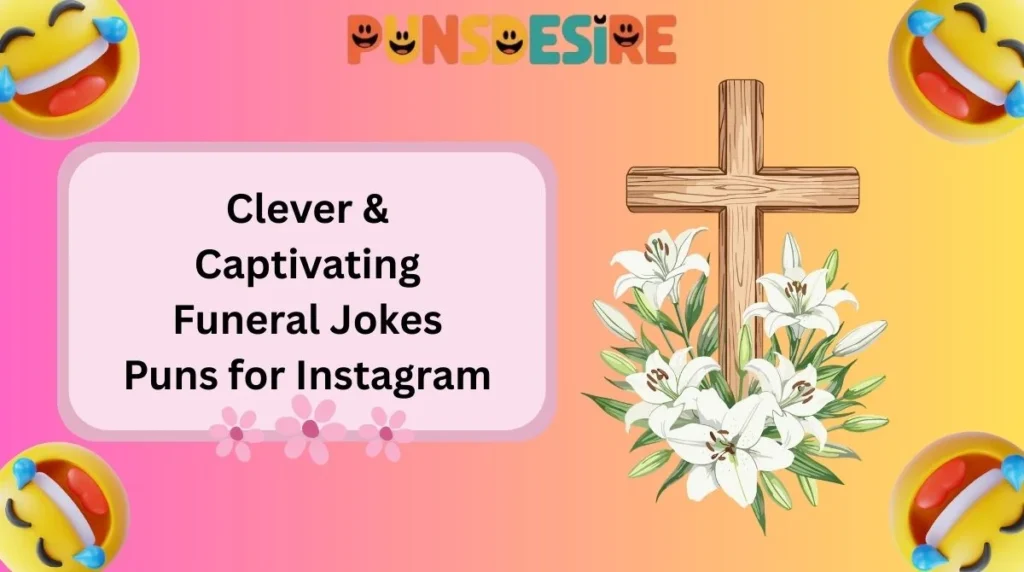 Clever & Captivating Funeral Jokes Puns for Instagram