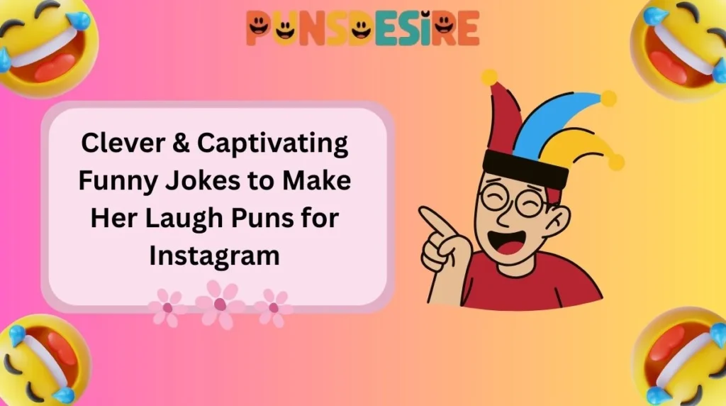 Clever & Captivating Funny Jokes to Make Her Laugh Puns for Instagram