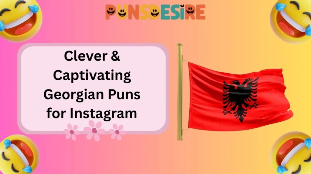 Clever & Captivating Georgian Puns for Instagram