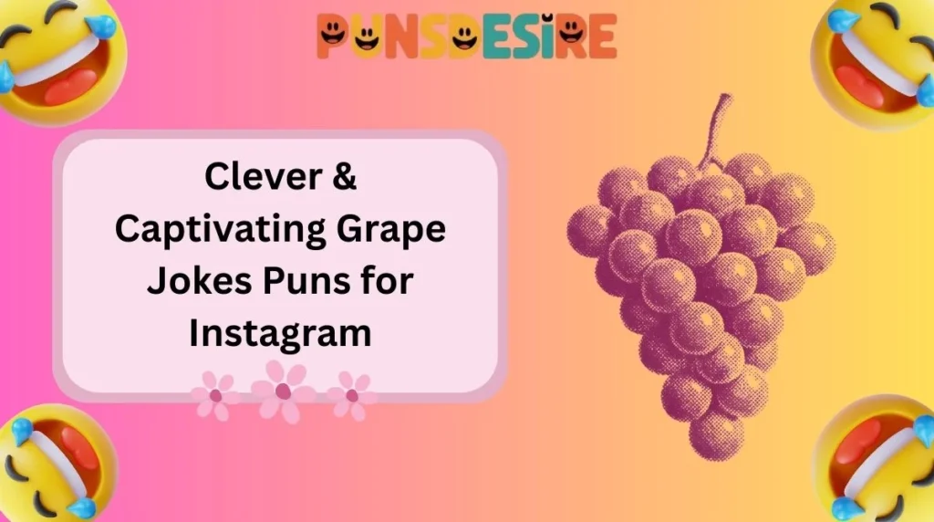 Clever & Captivating Grape Jokes Puns for Instagram