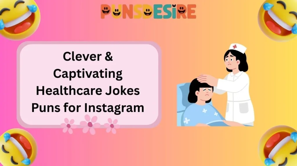 Clever & Captivating Healthcare Jokes Puns for Instagram