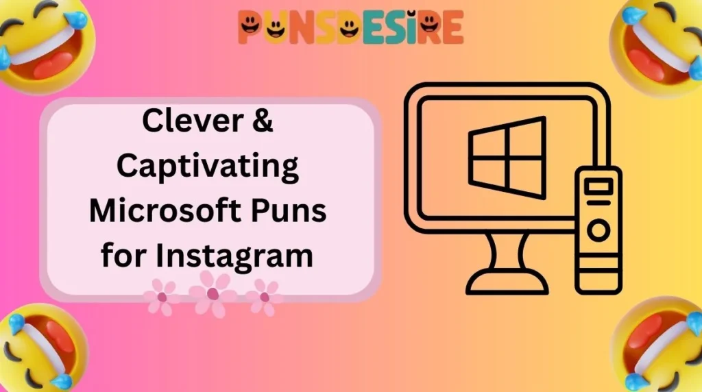 Clever & Captivating Microsoft Puns for Instagram