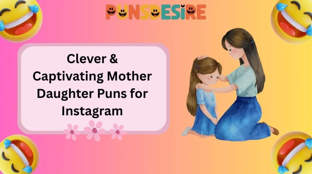 Clever & Captivating Mother Daughter Puns for Instagram