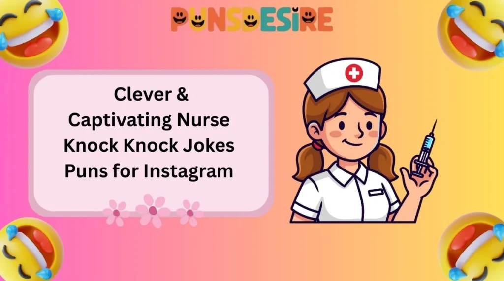 Clever & Captivating Nurse Knock Knock Jokes Puns for Instagram