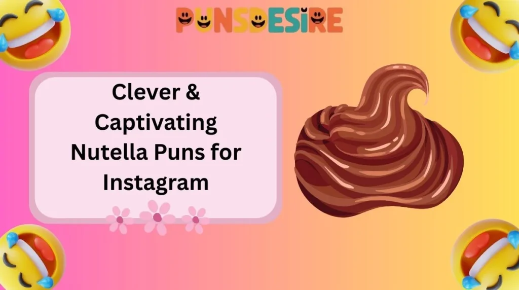 Clever & Captivating Nutella Puns for Instagram