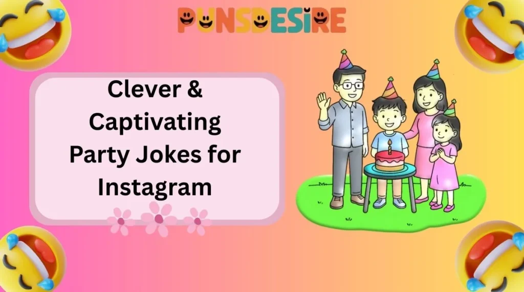 Clever & Captivating Party Jokes for Instagram