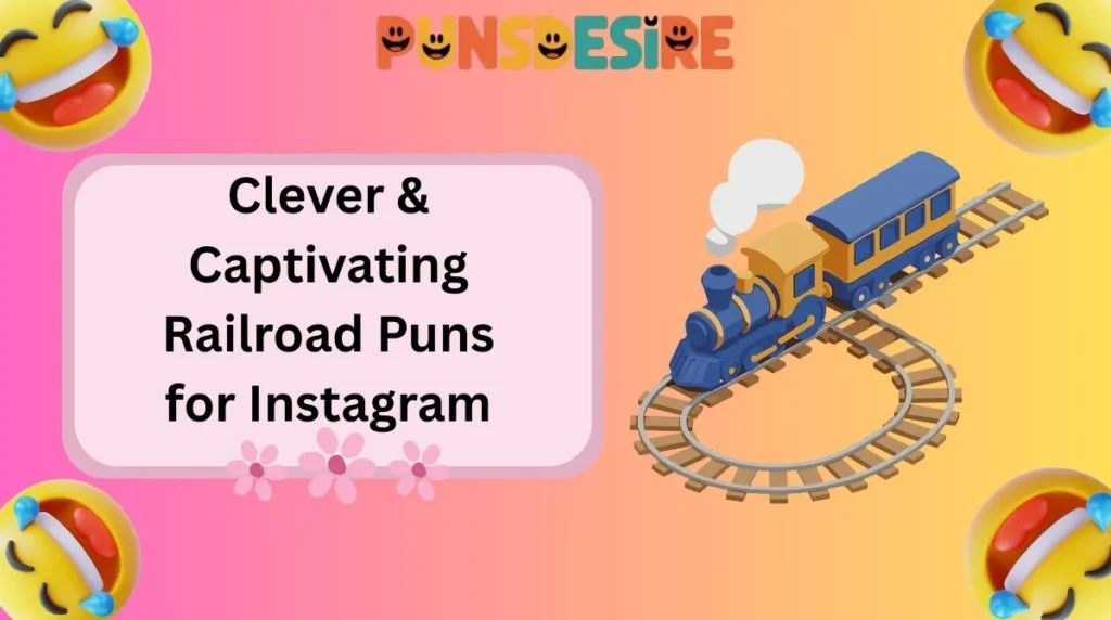 Clever & Captivating Railroad Puns for Instagram