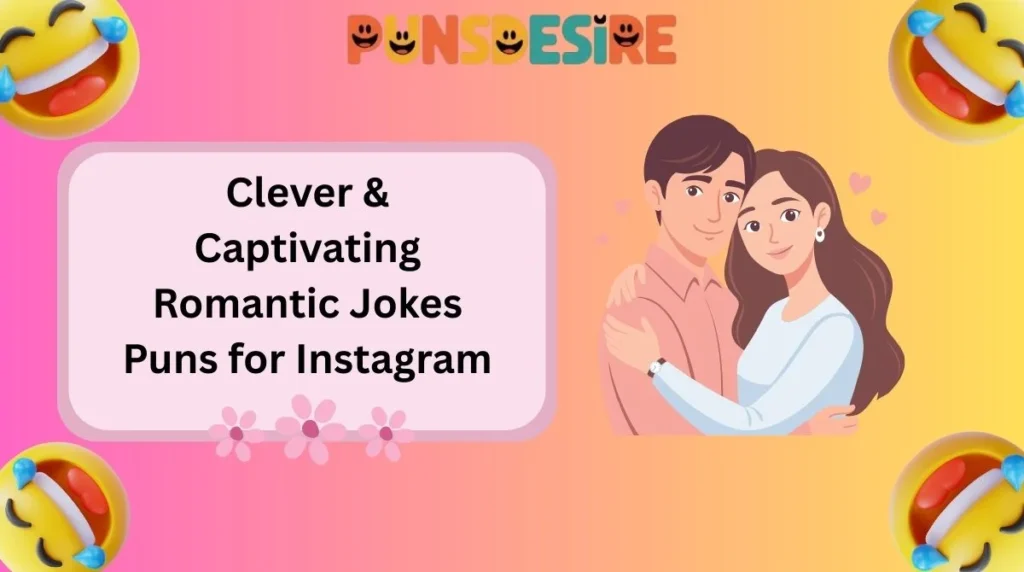 Clever & Captivating Romantic Jokes Puns for Instagram