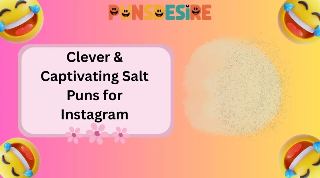 Clever & Captivating Salt Puns for Instagram