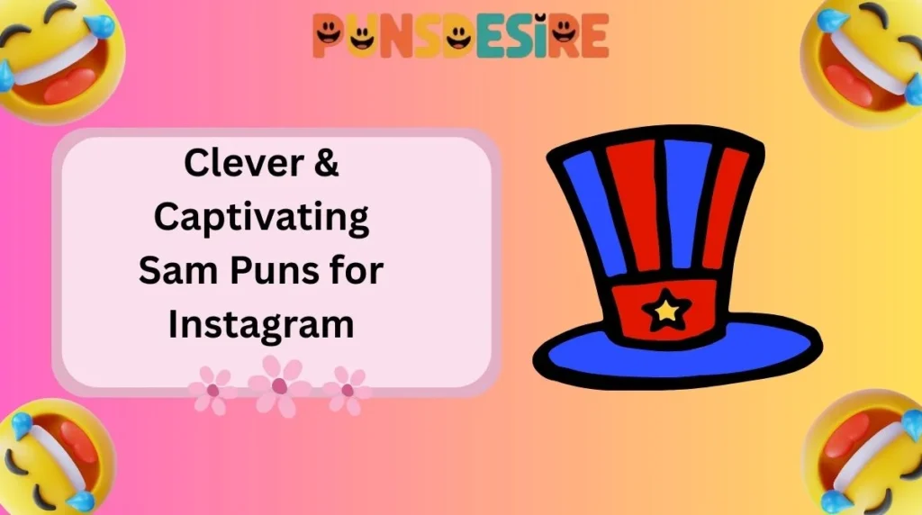 Clever & Captivating Sam Puns for Instagram
