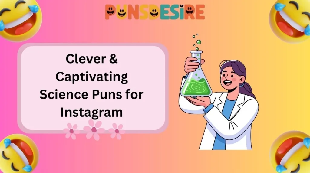 Clever & Captivating Science Puns for Instagram
