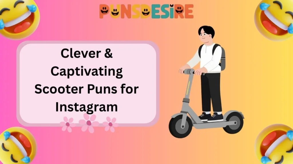 Clever & Captivating Scooter Puns for Instagram