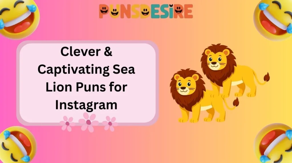 Clever & Captivating Sea Lion Puns for Instagram