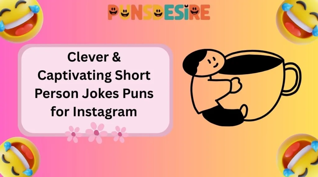 Clever & Captivating Short Person Jokes Puns for Instagram