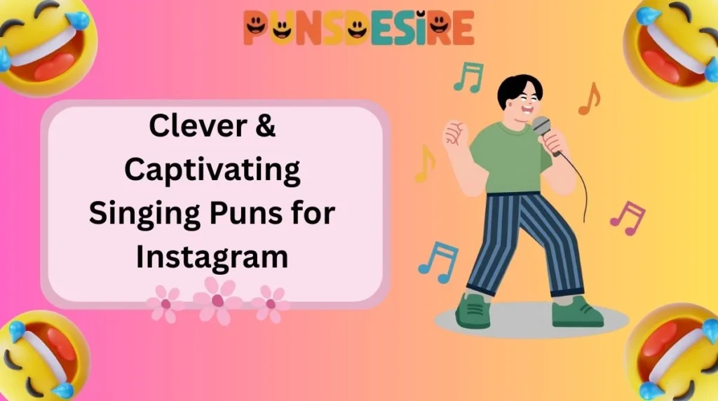 Clever & Captivating Singing Puns for Instagram