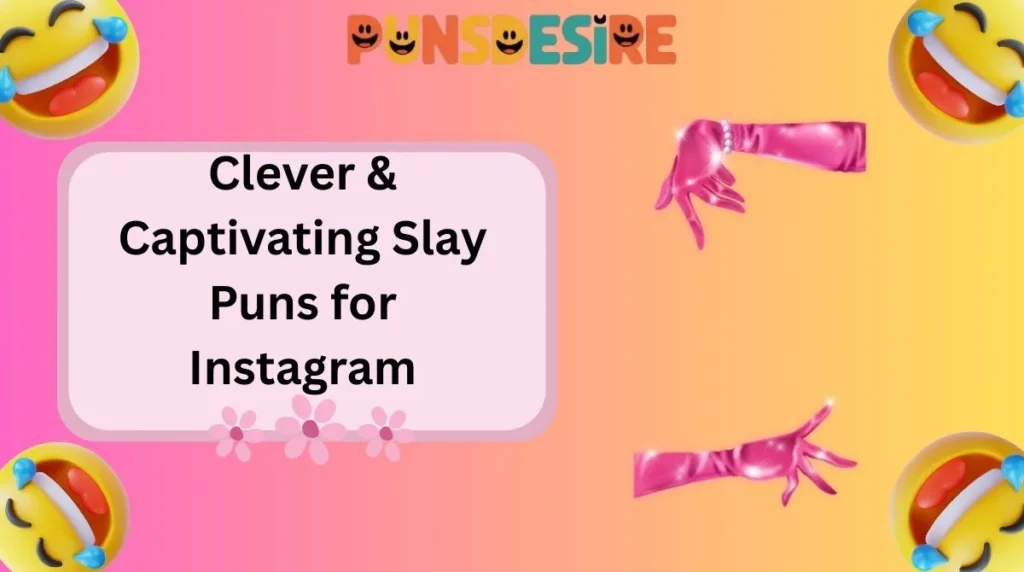 Clever & Captivating Slay Puns for Instagram