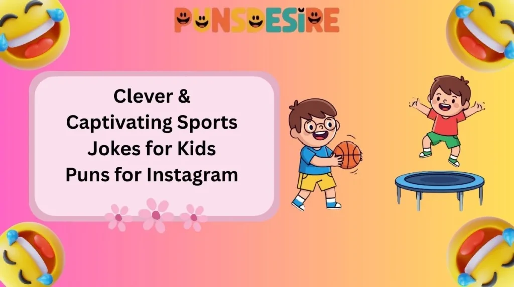 Clever & Captivating Sports Jokes for Kids Puns for Instagram
