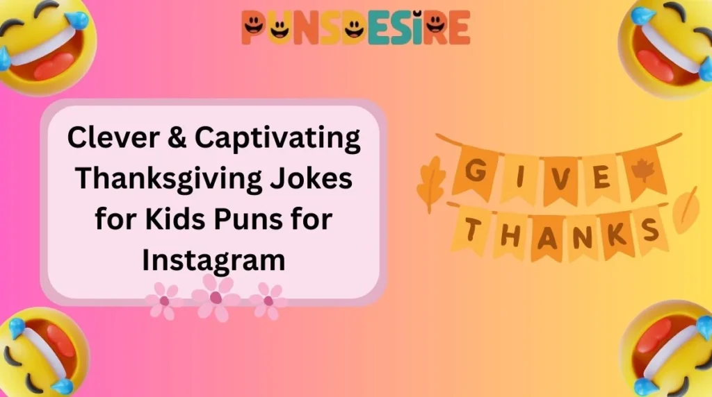 Clever & Captivating Thanksgiving Jokes for Kids Puns for Instagram