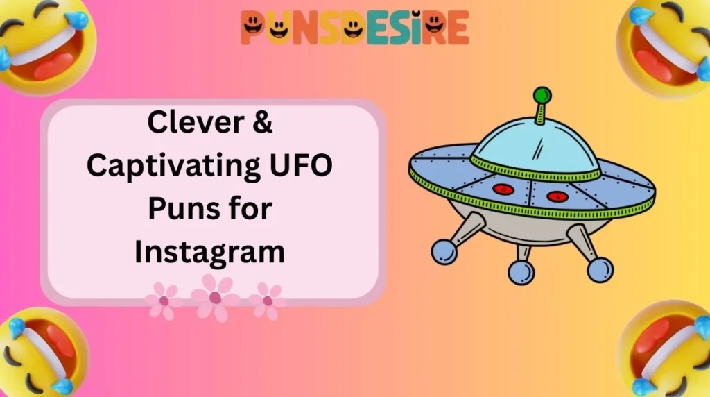 Clever & Captivating UFO Puns for Instagram