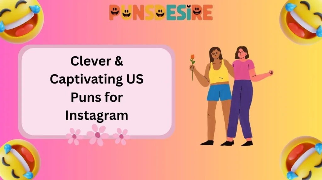 Clever & Captivating US Puns for Instagram