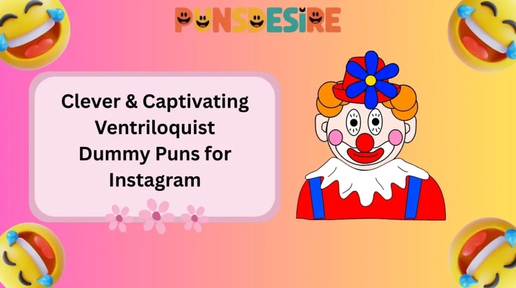 Clever & Captivating Ventriloquist Dummy Puns for Instagram