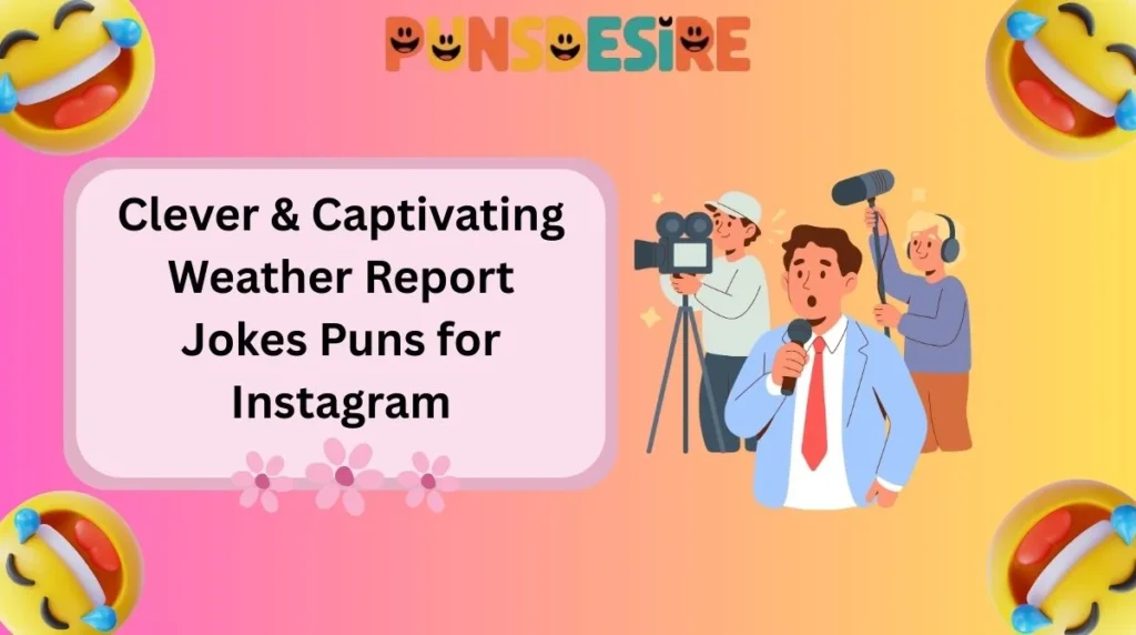 Clever & Captivating Weather Report Jokes Puns for Instagram