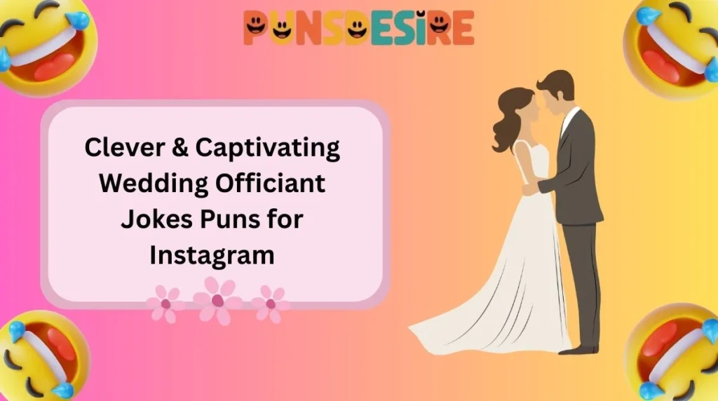 Clever & Captivating Wedding Officiant Jokes Puns for Instagram