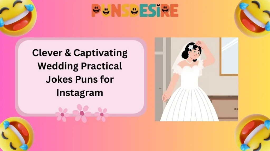 Clever & Captivating Wedding Practical Jokes Puns for Instagram