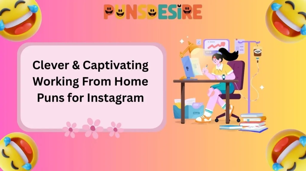 Clever & Captivating Working From Home Puns for Instagram
