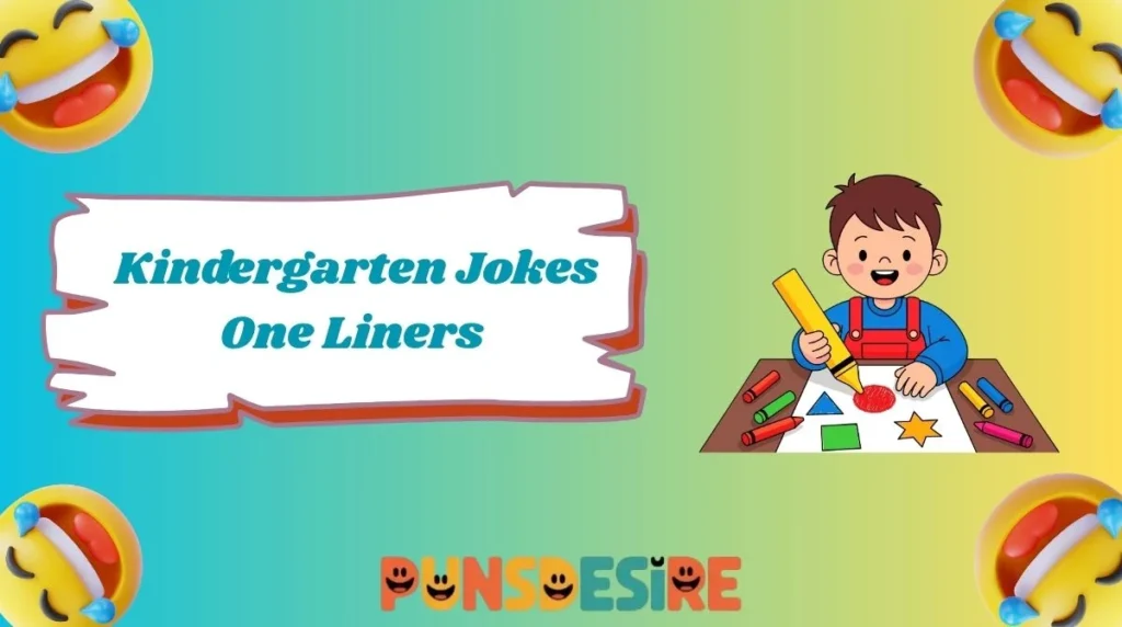 Kindergarten Jokes One Liners