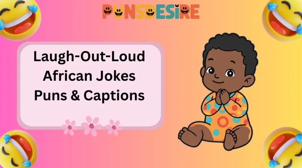 Laugh-Out-Loud African Jokes Puns & Captions