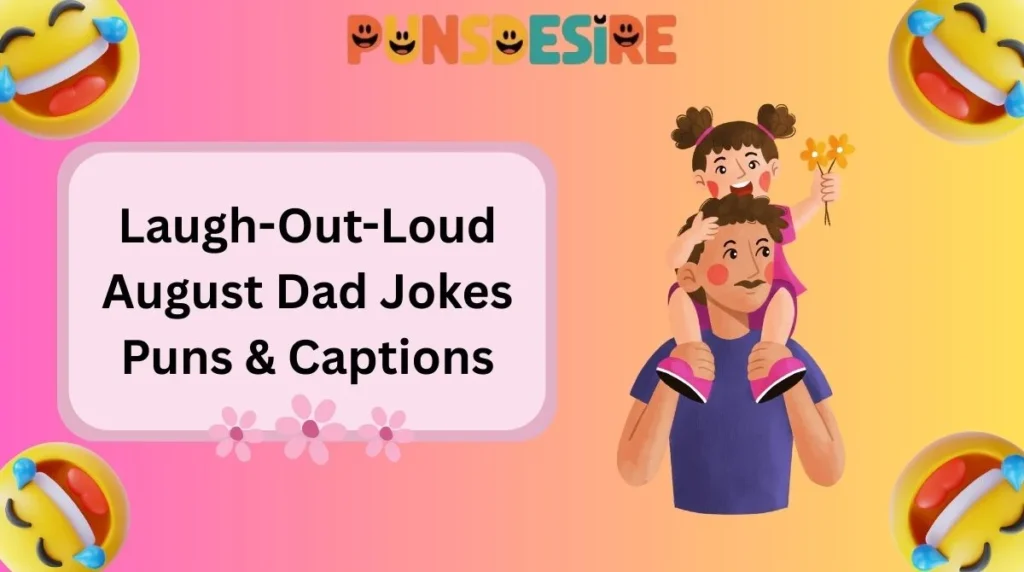 Laugh-Out-Loud August Dad Jokes Puns & Captions