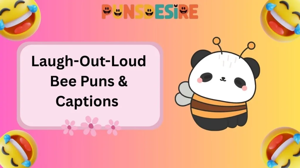 Laugh-Out-Loud Bee Puns & Captions