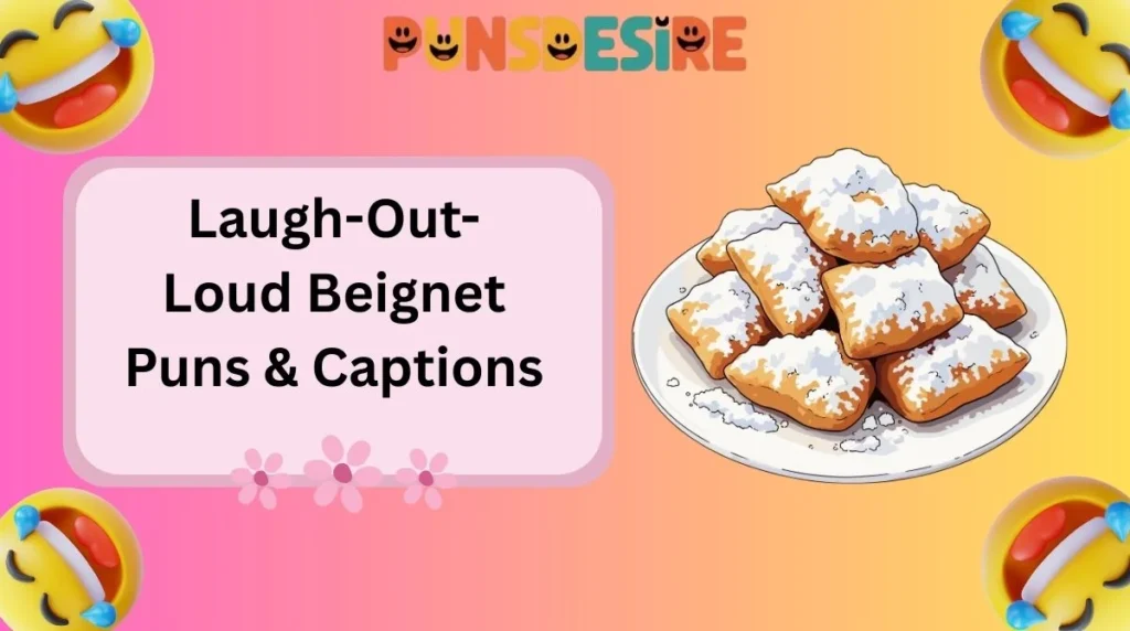 Laugh-Out-Loud Beignet Puns & Captions
