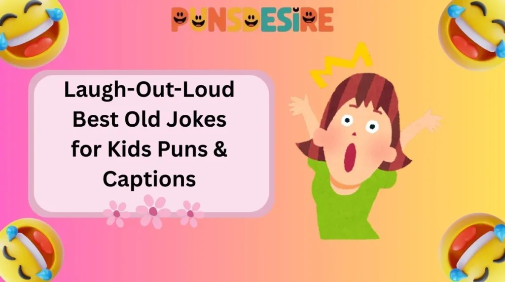 Laugh-Out-Loud Best Old Jokes for Kids Puns & Captions