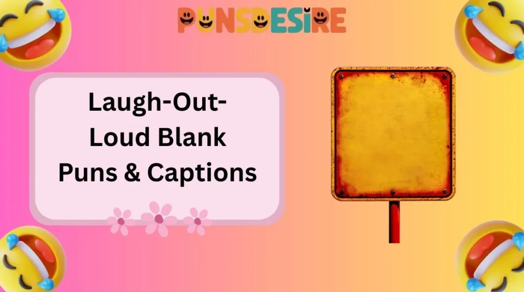 Laugh-Out-Loud Blank Puns & Captions