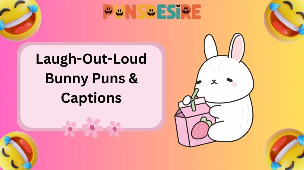Laugh-Out-Loud Bunny Puns & Captions