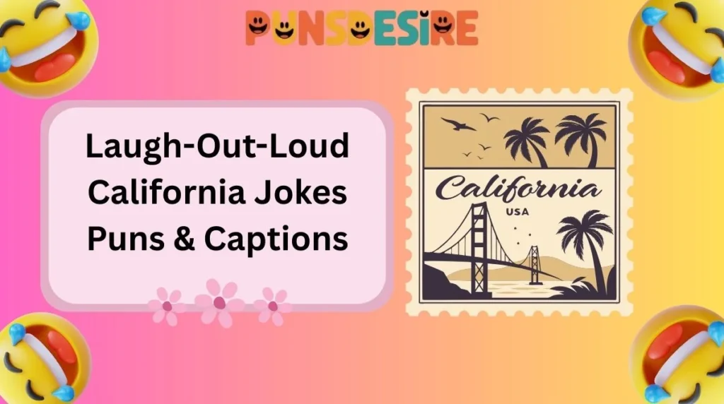 Laugh-Out-Loud California Jokes Puns & Captions