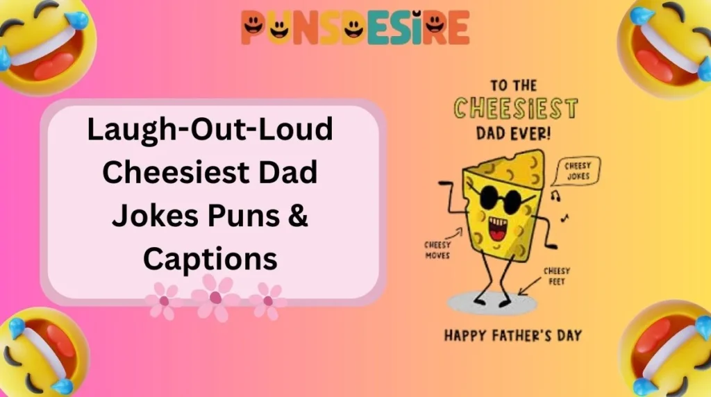 Laugh-Out-Loud Cheesiest Dad Jokes Puns & Captions