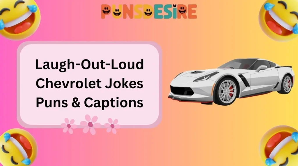 Laugh-Out-Loud Chevrolet Jokes Puns & Captions