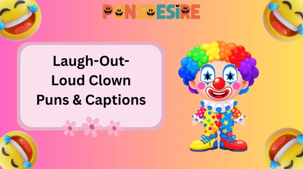 Laugh-Out-Loud Clown Puns & Captions