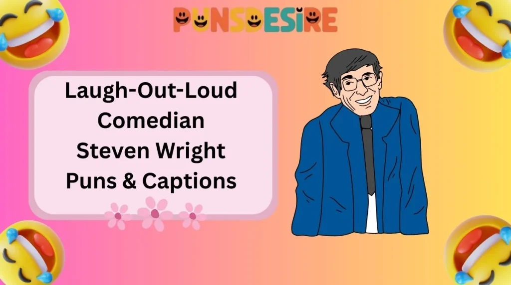 Laugh-Out-Loud Comedian Steven Wright Puns & Captions