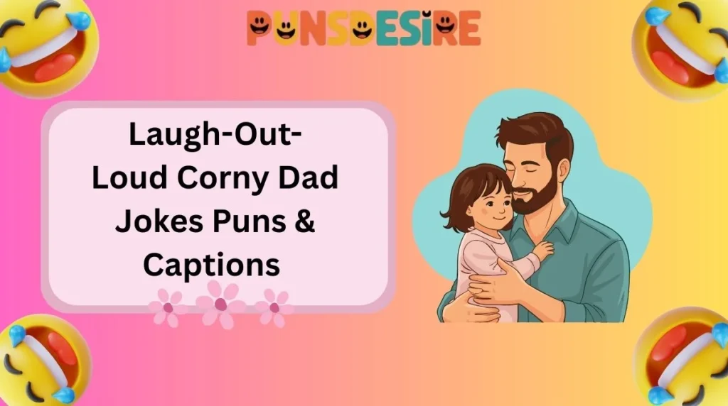 Laugh-Out-Loud Corny Dad Jokes Puns & Captions