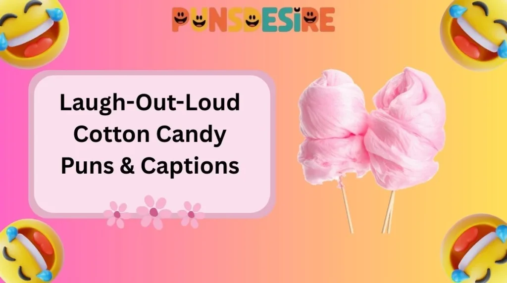 Laugh-Out-Loud Cotton Candy Puns & Captions