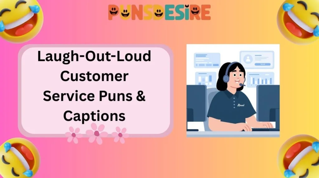 Laugh-Out-Loud Customer Service Puns & Captions