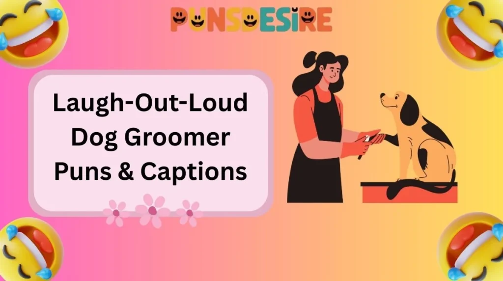 Laugh-Out-Loud Dog Groomer Puns & Captions