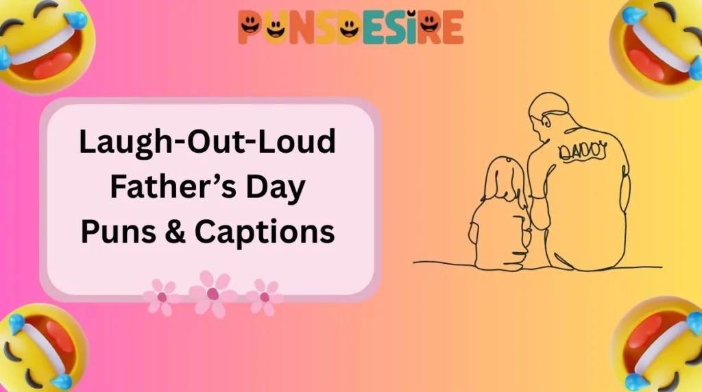 Laugh-Out-Loud Father’s Day Puns & Captions
