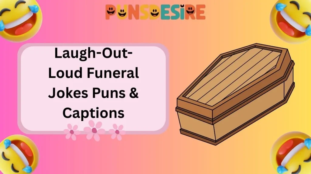Laugh-Out-Loud Funeral Jokes Puns & Captions
