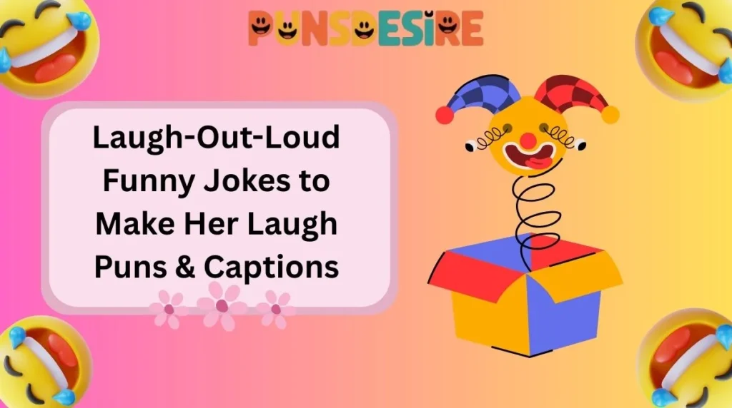 Laugh-Out-Loud Funny Jokes to Make Her Laugh Puns & Captions